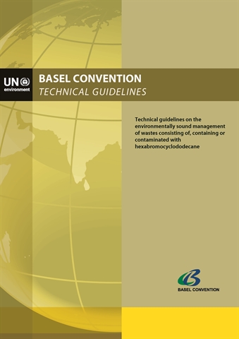 Technical guidelines on the environmentally sound management of wastes consisting of, containing or contaminated with hexabromocyclododecane (HBCD) (adopted by COP.12, May 2015)